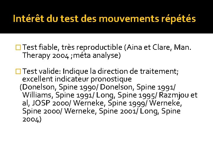 Intérêt du test des mouvements répétés � Test fiable, très reproductible (Aina et Clare,