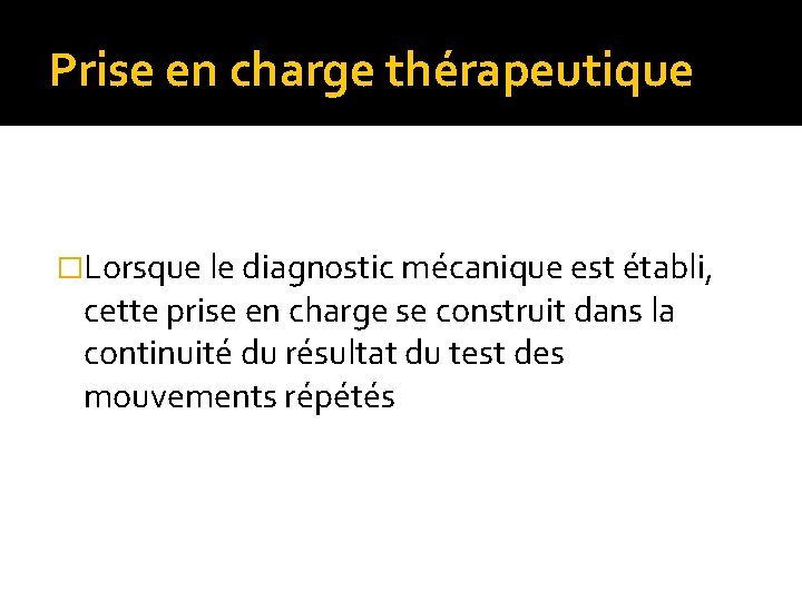 Prise en charge thérapeutique �Lorsque le diagnostic mécanique est établi, cette prise en charge