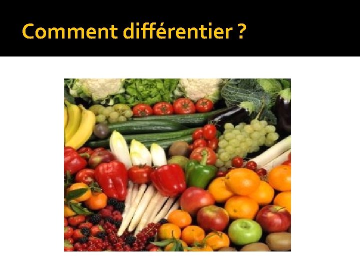 Comment différentier ? 