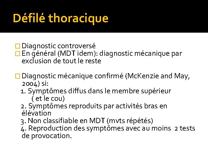 Défilé thoracique � Diagnostic controversé � En général (MDT idem): diagnostic mécanique par exclusion