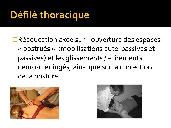 Défilé thoracique �Rééducation axée sur l ’ouverture des espaces « obstrués » (mobilisations auto-passives