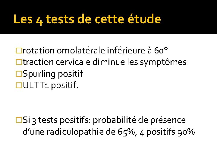 Les 4 tests de cette étude �rotation omolatérale inférieure à 60° �traction cervicale diminue