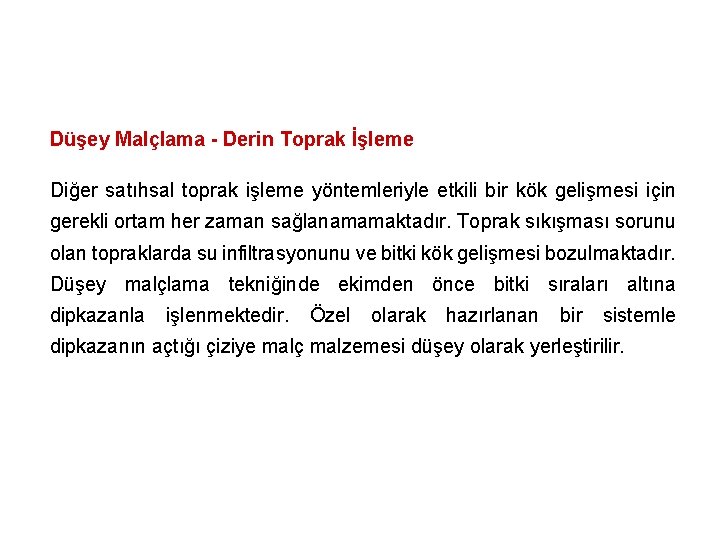 Düşey Malçlama - Derin Toprak İşleme Diğer satıhsal toprak işleme yöntemleriyle etkili bir kök