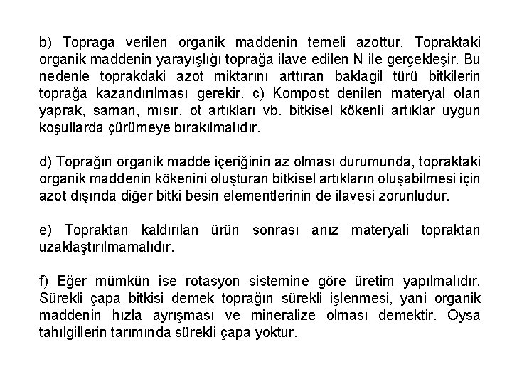 b) Toprağa verilen organik maddenin temeli azottur. Topraktaki organik maddenin yarayışlığı toprağa ilave edilen