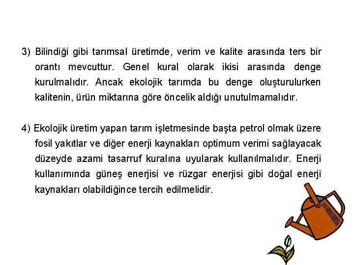 3) Bilindiği gibi tarımsal üretimde, verim ve kalite arasında ters bir orantı mevcuttur. Genel