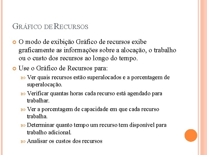 GRÁFICO DE RECURSOS O modo de exibição Gráfico de recursos exibe graficamente as informações