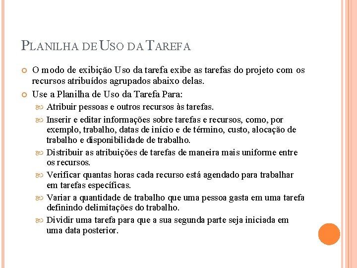 PLANILHA DE USO DA TAREFA O modo de exibição Uso da tarefa exibe as