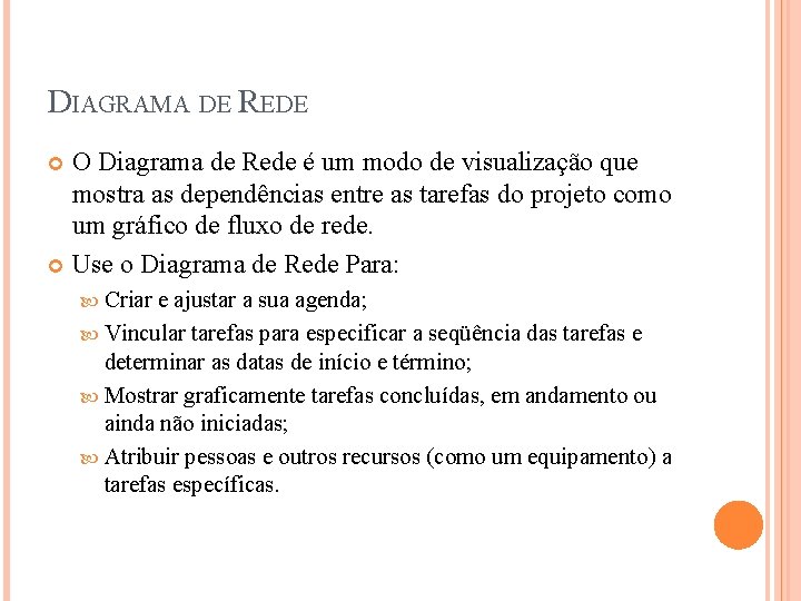 DIAGRAMA DE REDE O Diagrama de Rede é um modo de visualização que mostra