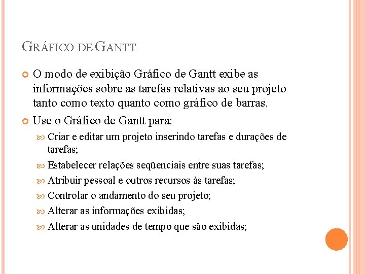 GRÁFICO DE GANTT O modo de exibição Gráfico de Gantt exibe as informações sobre