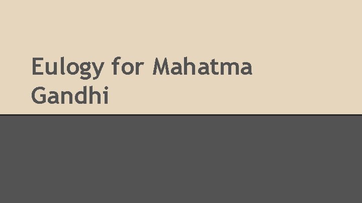 Eulogy for Mahatma Gandhi 