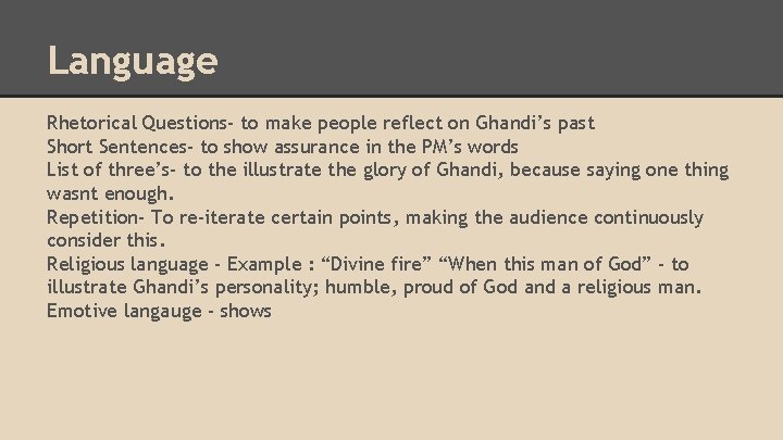Language Rhetorical Questions- to make people reflect on Ghandi’s past Short Sentences- to show