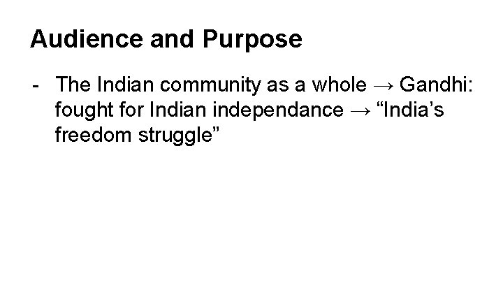 Audience and Purpose - The Indian community as a whole → Gandhi: fought for