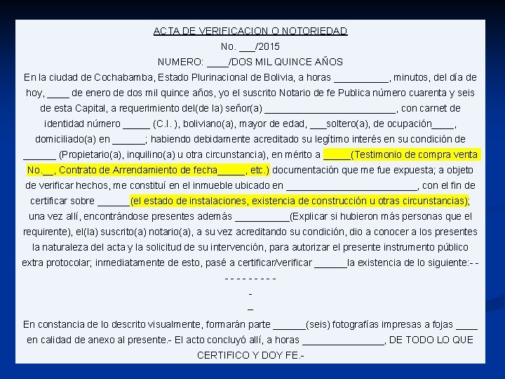 ACTA DE VERIFICACION O NOTORIEDAD No. ___/2015 NUMERO: ____/DOS MIL QUINCE AÑOS En la