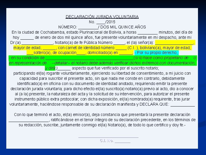 DECLARACIÓN JURADA VOLUNTARIA No. ____/2015 NÚMERO: _____/ DOS MIL QUINCE AÑOS En la ciudad