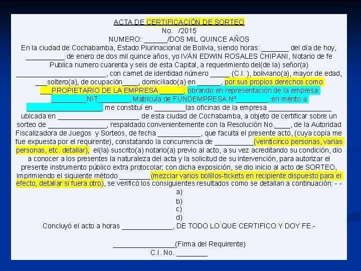 ACTA DE CERTIFICACIÓN DE SORTEO No. /2015 NUMERO: ______/DOS MIL QUINCE AÑOS En la