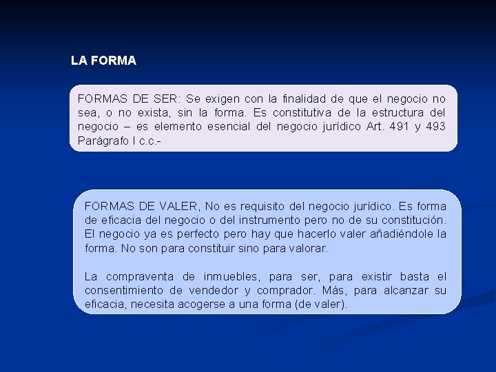 LA FORMAS DE SER: Se exigen con la finalidad de que el negocio no