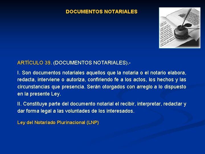 DOCUMENTOS NOTARIALES ARTÍCULO 39. (DOCUMENTOS NOTARIALES). - I. Son documentos notariales aquellos que la