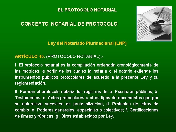 EL PROTOCOLO NOTARIAL CONCEPTO NOTARIAL DE PROTOCOLO Ley del Notariado Plurinacional (LNP) ARTÍCULO 45.