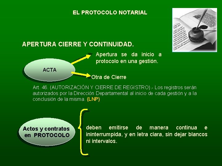 EL PROTOCOLO NOTARIAL APERTURA CIERRE Y CONTINUIDAD. Apertura se da inicio a protocolo en