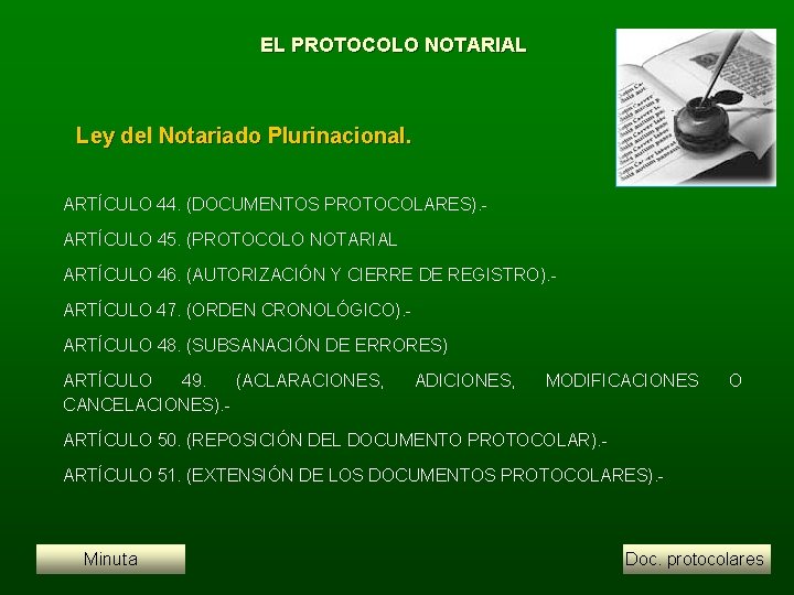 EL PROTOCOLO NOTARIAL Ley del Notariado Plurinacional. ARTÍCULO 44. (DOCUMENTOS PROTOCOLARES). - ARTÍCULO 45.