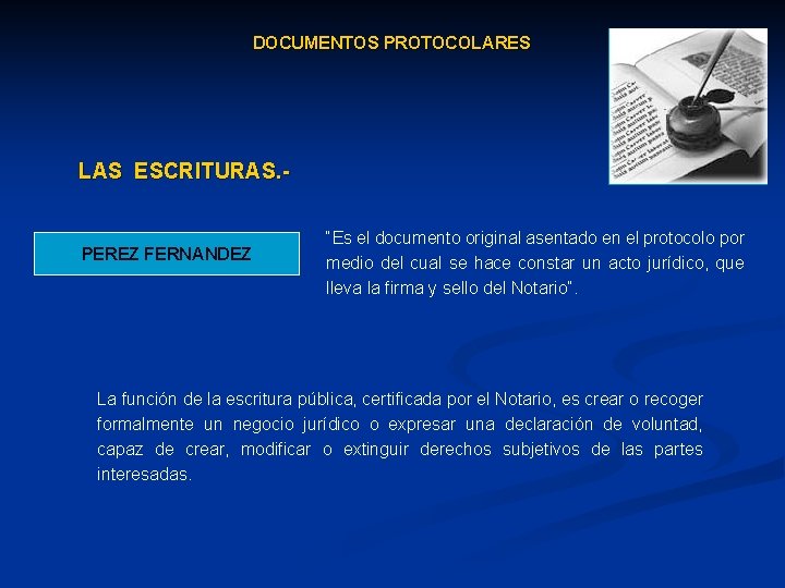  DOCUMENTOS PROTOCOLARES LAS ESCRITURAS. - PEREZ FERNANDEZ “Es el documento original asentado en