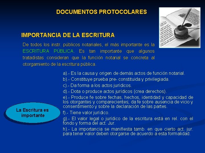 DOCUMENTOS PROTOCOLARES IMPORTANCIA DE LA ESCRITURA De todos los instr. públicos notariales, el más