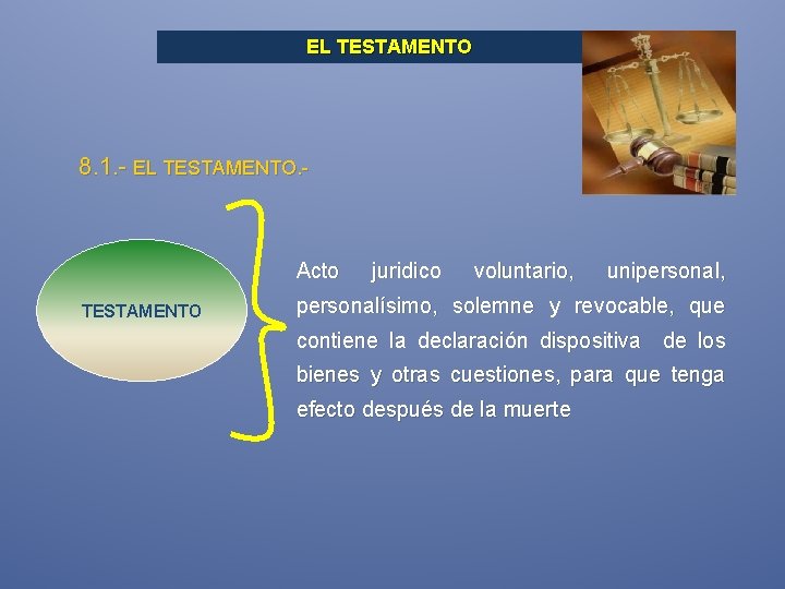 EL TESTAMENTO 8. 1. - EL TESTAMENTO. - Acto TESTAMENTO juridico voluntario, unipersonal, personalísimo,