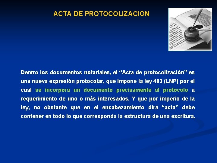 ACTA DE PROTOCOLIZACION Dentro los documentos notariales, el “Acta de protocolización” es una nueva