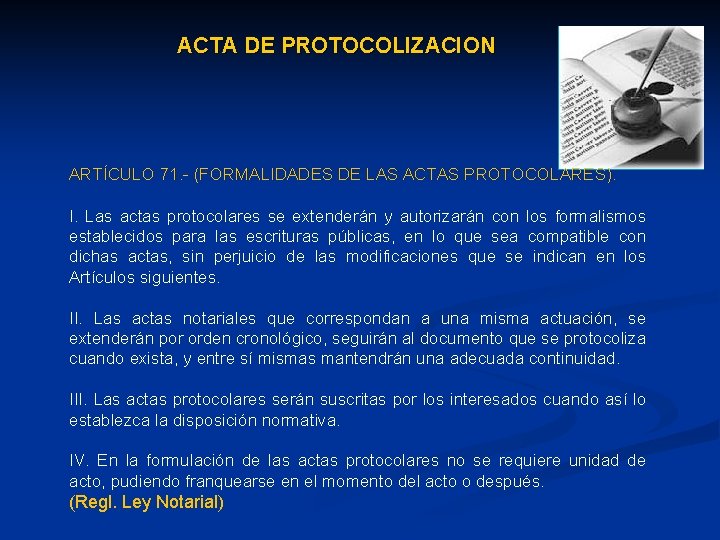 ACTA DE PROTOCOLIZACION ARTÍCULO 71. - (FORMALIDADES DE LAS ACTAS PROTOCOLARES). I. Las actas