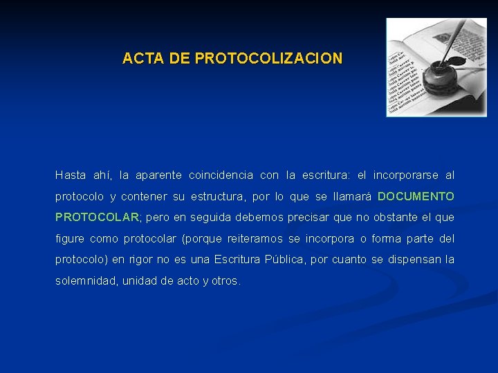 ACTA DE PROTOCOLIZACION Hasta ahí, la aparente coincidencia con la escritura: el incorporarse al