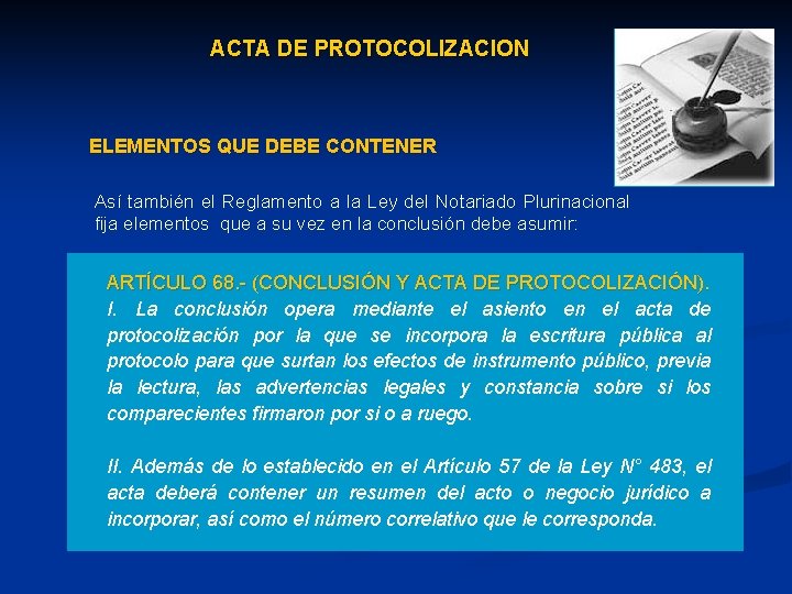 ACTA DE PROTOCOLIZACION ELEMENTOS QUE DEBE CONTENER Así también el Reglamento a la Ley