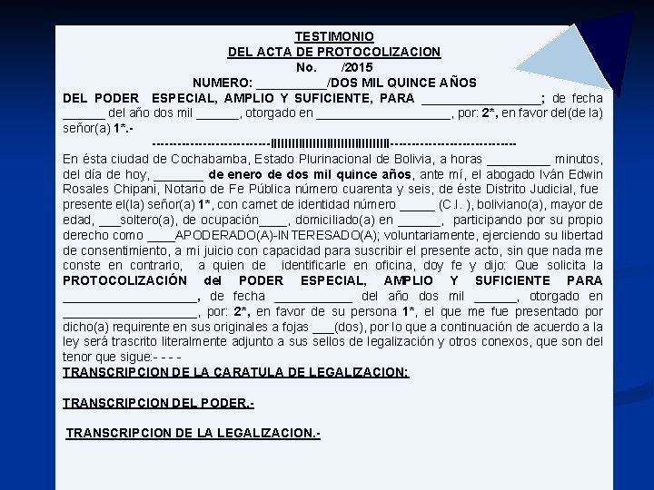 TESTIMONIO DEL ACTA DE PROTOCOLIZACION No. /2015 NUMERO: _____/DOS MIL QUINCE AÑOS DEL PODER