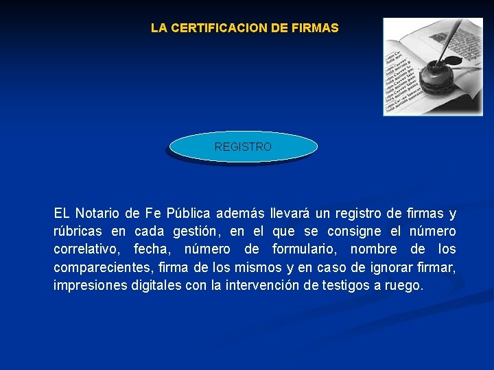 LA CERTIFICACION DE FIRMAS REGISTRO EL Notario de Fe Pública además llevará un registro