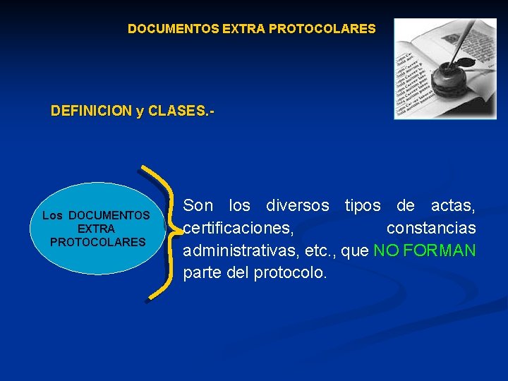 DOCUMENTOS EXTRA PROTOCOLARES DEFINICION y CLASES. - Los DOCUMENTOS EXTRA PROTOCOLARES Son los diversos