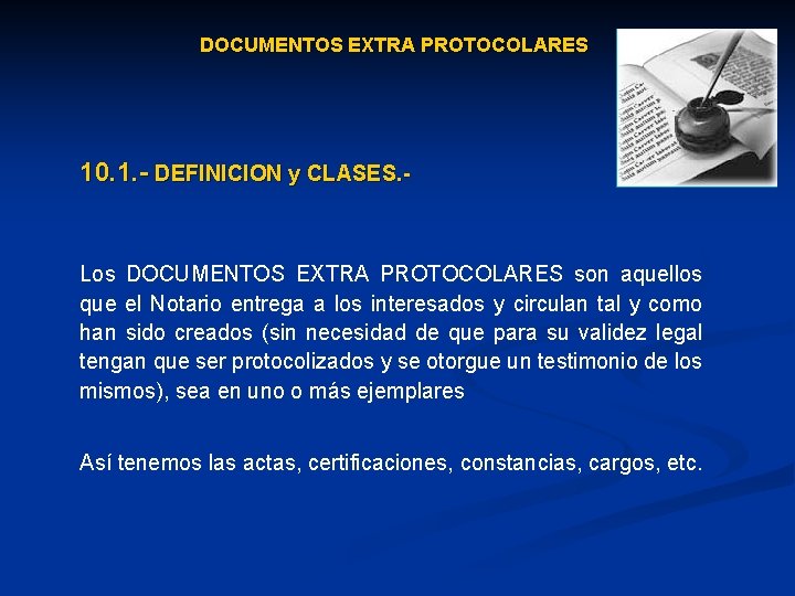 DOCUMENTOS EXTRA PROTOCOLARES 10. 1. - DEFINICION y CLASES. - Los DOCUMENTOS EXTRA PROTOCOLARES