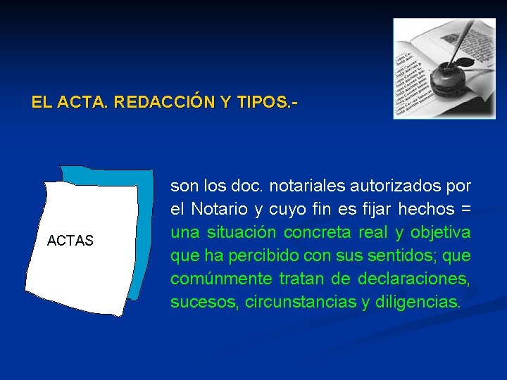 EL ACTA. REDACCIÓN Y TIPOS. - ACTAS son los doc. notariales autorizados por el