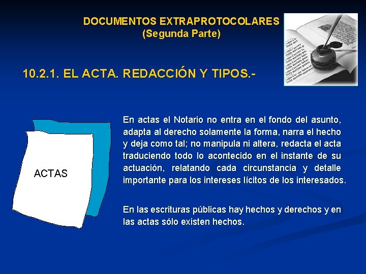 DOCUMENTOS EXTRAPROTOCOLARES (Segunda Parte) 10. 2. 1. EL ACTA. REDACCIÓN Y TIPOS. - ACTAS