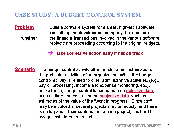 CASE STUDY: A BUDGET CONTROL SYSTEM Problem: whether Build a software system for a