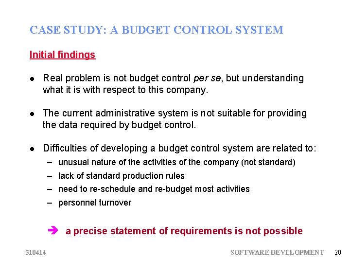 CASE STUDY: A BUDGET CONTROL SYSTEM Initial findings Real problem is not budget control