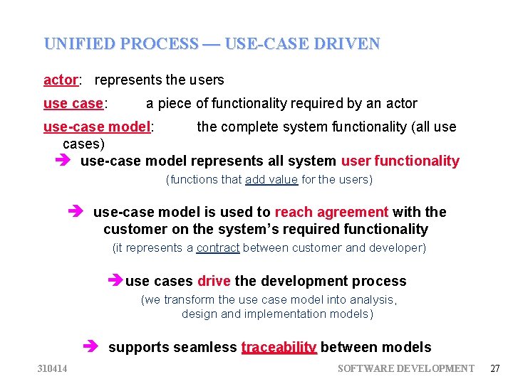 UNIFIED PROCESS — USE-CASE DRIVEN actor: represents the users use case: a piece of