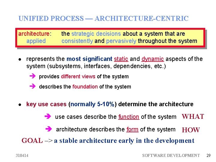 UNIFIED PROCESS — ARCHITECTURE-CENTRIC architecture: applied the strategic decisions about a system that are