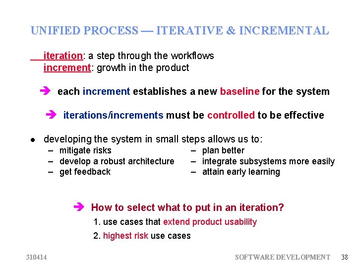 UNIFIED PROCESS — ITERATIVE & INCREMENTAL iteration: a step through the workflows increment: growth