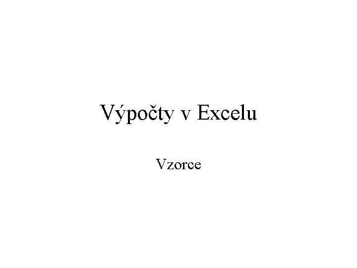 Výpočty v Excelu Vzorce 