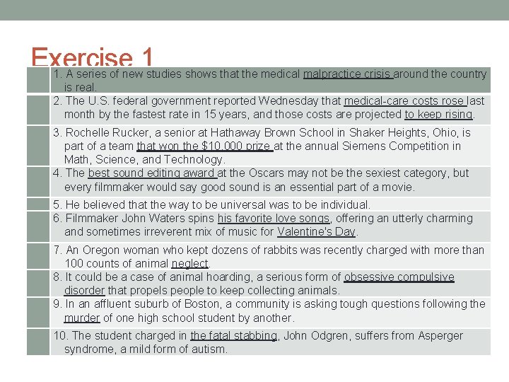 Exercise 1 1. A series of new studies shows that the medical malpractice crisis
