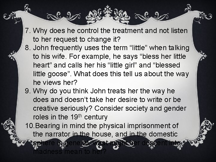 7. Why does he control the treatment and not listen to her request to