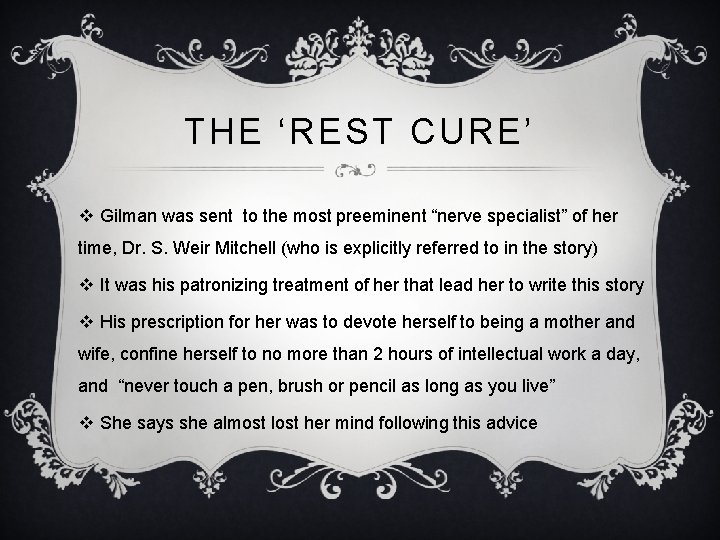 THE ‘REST CURE’ v Gilman was sent to the most preeminent “nerve specialist” of