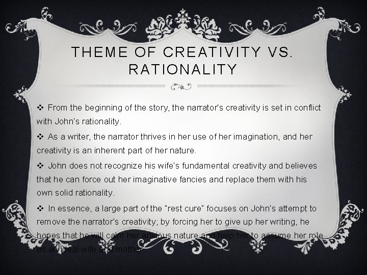 THEME OF CREATIVITY VS. RATIONALITY v From the beginning of the story, the narrator’s