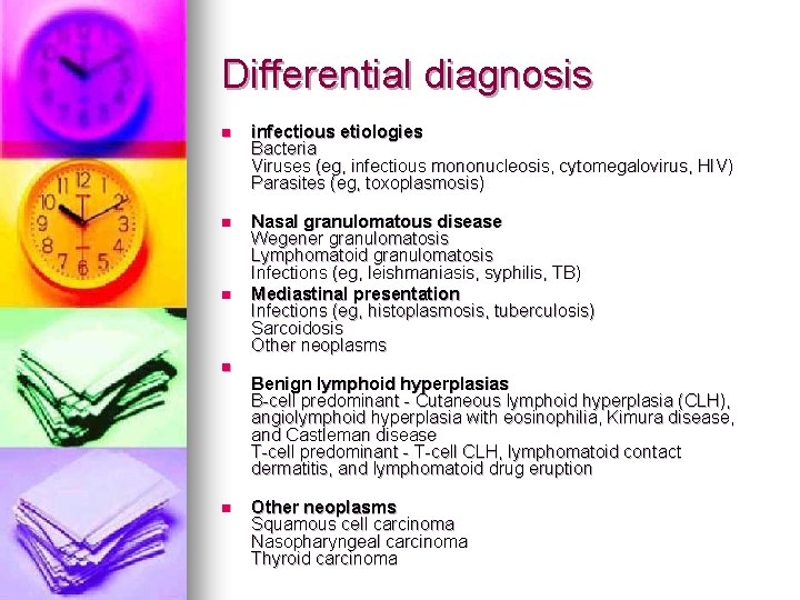 Differential diagnosis n infectious etiologies Bacteria Viruses (eg, infectious mononucleosis, cytomegalovirus, HIV) Parasites (eg,