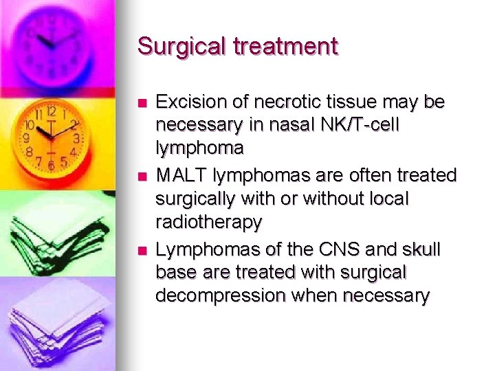 Surgical treatment n n n Excision of necrotic tissue may be necessary in nasal