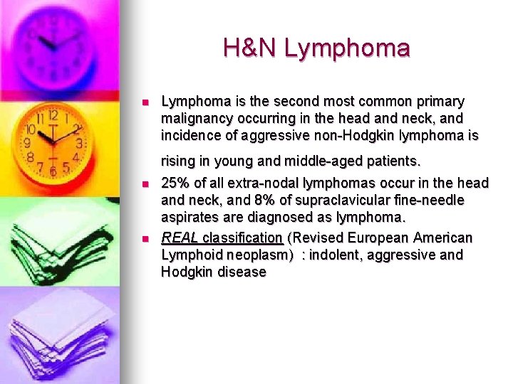 H&N Lymphoma n Lymphoma is the second most common primary malignancy occurring in the